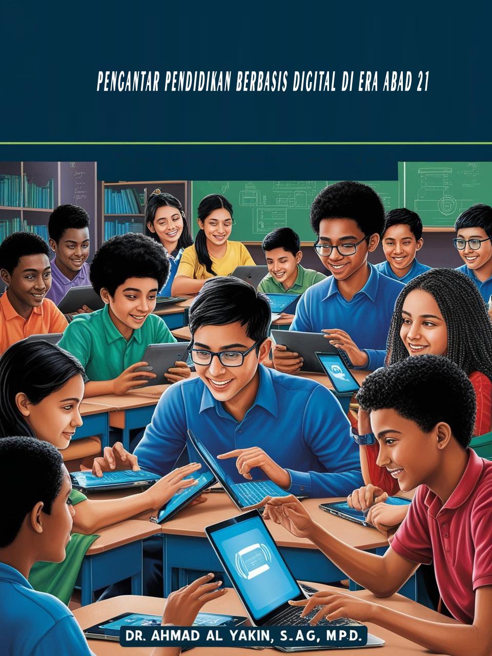 Pengantar Pendidikan Berbasis Digital di Era Abad 21: Membekali Generasi dengan Literasi Baru