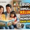 Budaya Literasi Dimulai dari Keluarga: Bagaimana Cara Membiasakan Anak Membaca?